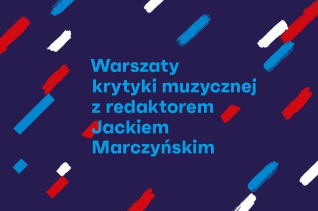 Zdjęcie: Warsztaty krytyki muzycznej pod okiem Jacka Marczyńskiego