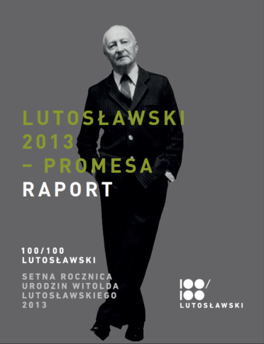 Zdjęcie: Raport z Programu Ministra Kultury i Dziedzictwa Narodowego „Lutosławski 2013 – Promesa”