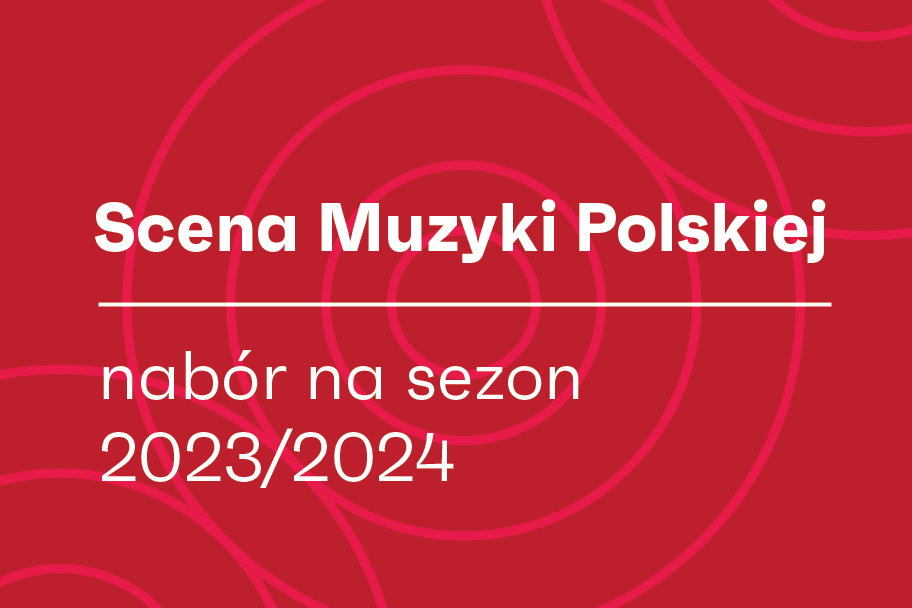Zdjęcie: Scena Muzyki Polskiej sezon 2023/24 – startuje nabór wniosków