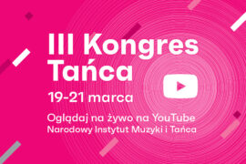 Zdjęcie: III Kongres Tańca. Dyskutujmy. Twórzmy. Działajmy.