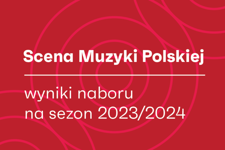 Zdjęcie: Scena Muzyki Polskiej – wyniki naboru wniosków