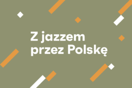 Zdjęcie: Rusza kolejna odsłona cyklu „Z jazzem przez Polskę”