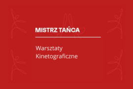 Zdjęcie: MISTRZ TAŃCA Warsztaty Kinetograficzne 2025 – nabór do programu