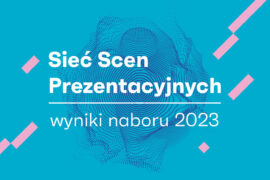 Zdjęcie: Sieć Scen Prezentacyjnych 2023 – wyniki naboru