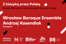 Zdjęcie: Wrocław Baroque Ensemble, Andrzej Kosendiak | Z klasyką przez Polskę