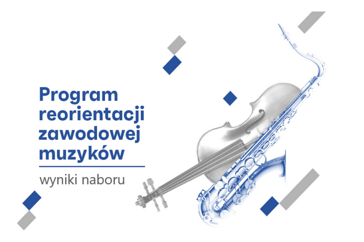 Zdjęcie: Znamy wyniki naboru do Programu Reorientacji Zawodowej Muzyków 2023