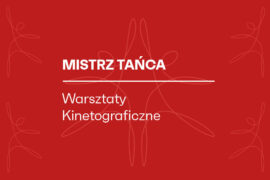 Zdjęcie: MISTRZ TAŃCA Warsztaty Kinetograficzne 2025 – wyniki naboru