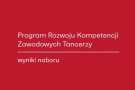 Zdjęcie: Program Rozwoju Kompetencji Zawodowych Tancerzy edycja II/2025 – ogłoszenie wyników