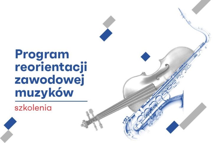 Zdjęcie: Program Reorientacji Zawodowej Muzyków – ogłoszenie nowych szkoleń oraz aktualizacja regulaminu