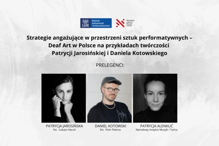 Zdjęcie: Wykład otwarty: Strategie angażujące w przestrzeni sztuk performatywnych – Deaf art w Polsce na przykładach twórczości Patrycji Jarosińskiej i Daniela Kotowskiego