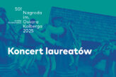 Zdjęcie: 50! Koncert Laureatów Nagrody im. Oskara Kolberga „Za zasługi dla kultury ludowej”