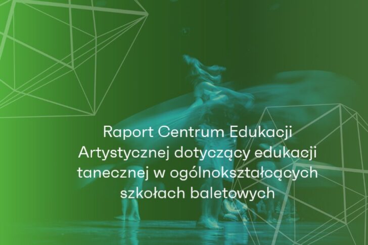 Zdjęcie: Raport Centrum Edukacji Artystycznej dotyczący edukacji tanecznej w ogólnokształcących szkołach baletowych