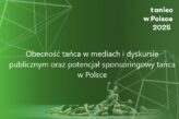 Zdjęcie: Obecność tańca w mediach i dyskursie publicznym oraz potencjał sponsoringowy tańca w Polsce