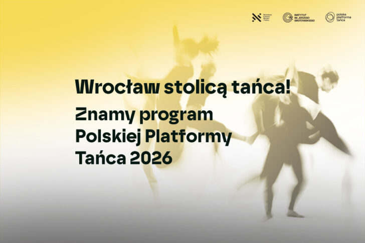 Zdjęcie: Wrocław stolicą tańca! Znamy program Polskiej Platformy Tańca 2026