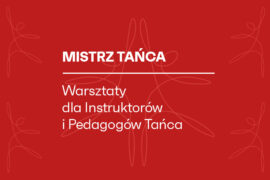 Zdjęcie: MISTRZ TAŃCA | Warsztaty dla Instruktorów i Pedagogów Tańca, edycja II/2026