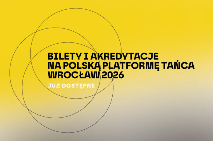 Zdjęcie: Akredytacje i bilety na Polską Platformę Tańca 2026 już dostępne!