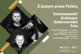 Zdjęcie: Tomaszewski Kubiszyn Dobrowolski Trio | Z jazzem przez Polskę