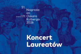 Zdjęcie: 51. Nagroda im. Oskara Kolberga „Za zasługi dla kultury ludowej”