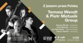 Zdjęcie: Tomasz Wendt & Piotr Matusik Group | Z jazzem przez Polskę