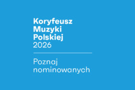 Zdjęcie: Poznaj nominowanych do nagrody Koryfeusz Muzyki Polskiej 2026!