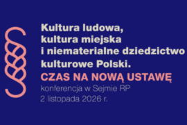 Zdjęcie: Kultura ludowa, kultura miejska i niematerialne dziedzictwo kulturowe Polski. Czas na nową ustawę